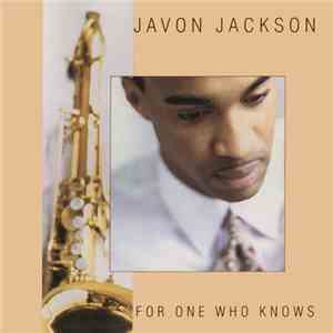 Javon Jackson - For One Who Knows mp3 album