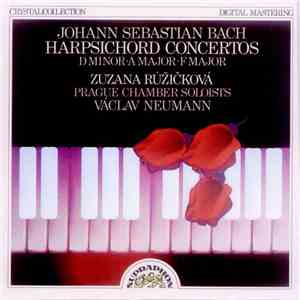 Johann Sebastian Bach - Zuzana Růžičková, Václav Neumann, Prague Chamber Soloists - Harpsichord Concertos - D Minor, A Major, F Major mp3 album