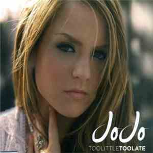 JoJo  - Too Little Too Late mp3 album