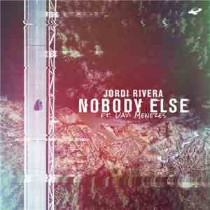 Jordi Rivera  Ft. Davi Menezes - Nobody Else mp3 album