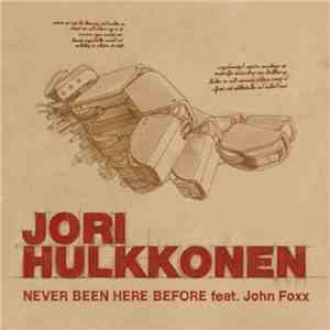 Jori Hulkkonen feat. John Foxx - Never Been Here Before mp3 album