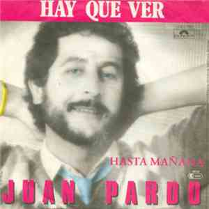 Juan Pardo - Hay Que Ver / Hasta Mañana mp3 album