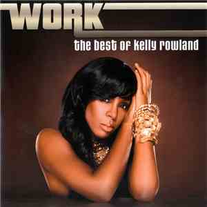 Kelly Rowland - Work - The Best Of Kelly Rowland mp3 album