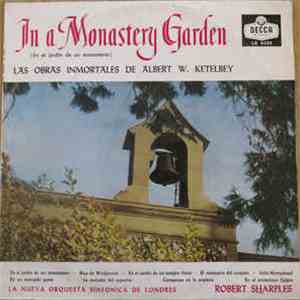 Ketelbey / La Nueva Orquesta Sinfónica De Londres Directed By Robert Sharples - Las Obras Inmortales De Albert W. Ketelbey / En El Jardín De Un Monasterio mp3 album
