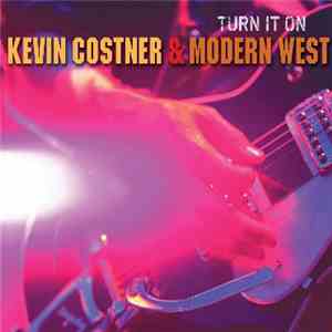 Kevin Costner & Modern West - Turn It On mp3 album
