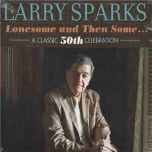 Larry Sparks - Lonesome and Then Some mp3 album