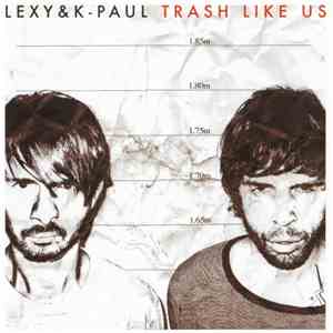 Lexy & K-Paul - Trash Like Us mp3 album