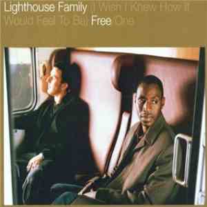 Lighthouse Family - (I Wish I Knew How It Would Feel To Be) Free/One mp3 album