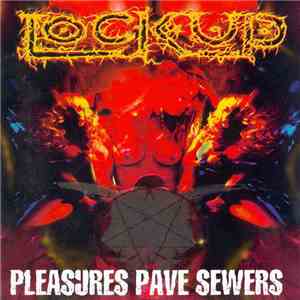 Lock Up - Pleasures Pave Sewers mp3 album