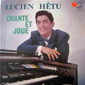 Lucien Hétu - Chante Et Joue mp3 album