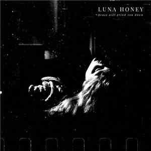 Luna Honey - Peace Will Grind You Down mp3 album