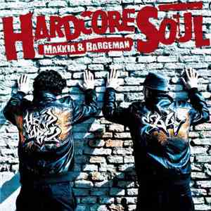 Makkia & Bargeman - Hardcore Soul mp3 album
