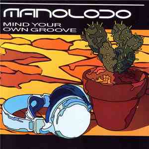 Manoloco - Mind Your Own Groove mp3 album