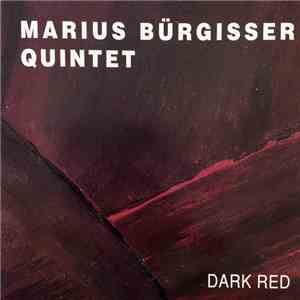 Marius Bürgisser Quintet - Dark Red mp3 album
