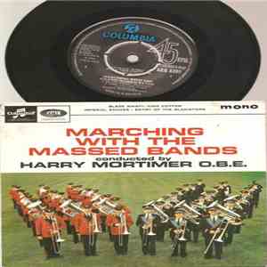 Massed Brass Bands Of Fodens, Fairey Aviation & Morris Motors Conducted By Harry Mortimer - Marching With The Massed Bands mp3 album
