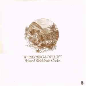 Massed Welsh Male Choirs - "When Evening's Twilight" mp3 album