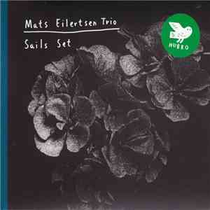 Mats Eilertsen Trio - Sails Set mp3 album