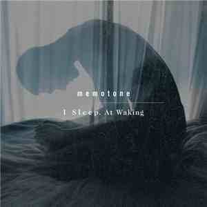 Memotone - I Sleep. At Waking mp3 album
