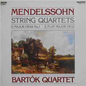 Mendelssohn, Bartók Quartet - Strings Quartets D Major Op. 44 No. 1 ● E Flat Major Op. 12 mp3 album