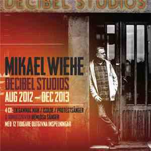 Mikael Wiehe - Decibel Studios Aug 2012-Dec 2013 mp3 album