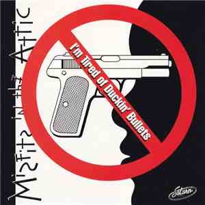 Misfits In The Attic - I'm Tired Of Duckin' Bullets mp3 album