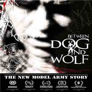 New Model Army - Between Dog And Wolf - The New Model Army Story mp3 album