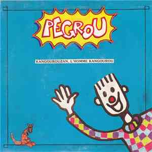 Pegrou - Kangourouzan, l'Homme Kangourou mp3 album