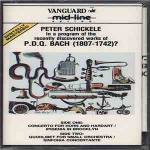 Peter Schickele - Peter Schickele Presenting P.D.Q. Bach (1807-1742)? Chamber Orchestra Under The Direction Of Jorge Mester mp3 album