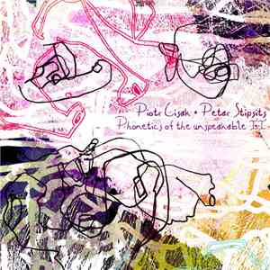 Piotr Cisak + Petar Stipsits - Phonetics Of The Unspeakable II mp3 album