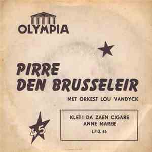 Pirre Den Brusseleir Met Orkest Lou Vandyck - Klet! Da Zaen Cigare / Anne Maree mp3 album