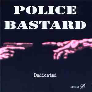 Police Bastard - Dedicated (Live At AU, Frankfurt 16-09-2006) mp3 album