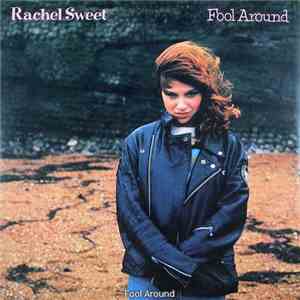 Rachel Sweet - Fool Around mp3 album