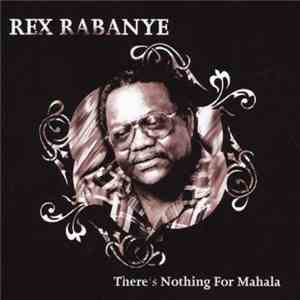 Rex Rabanye - There's Nothing For Mahala mp3 album