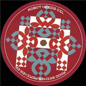 Robot Needs Oil - Mood Swings - Remixes EP mp3 album