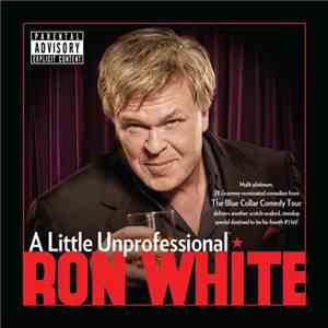 Ron White  - A Little Unprofessional mp3 album