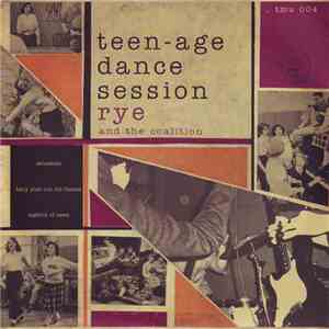 Rye And The Coalition - Teen-Age Dance Session mp3 album