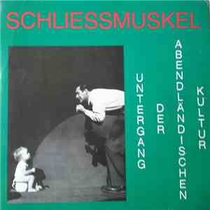 Schliessmuskel - Untergang Der Abendländischen Kultur mp3 album