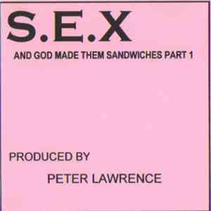 S.E.X. - And God Made Them Sandwiches Part 1 mp3 album