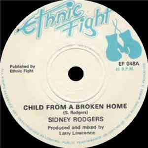 Sidney Rodgers / Ethnic Fight Band - Child From A Broken Home / Broken Rock mp3 album