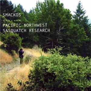 Smackos - Pacific Northwest Sasquatch Research mp3 album