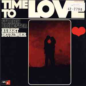 Streichorchester Hubert Deuringer - Time To Love mp3 album