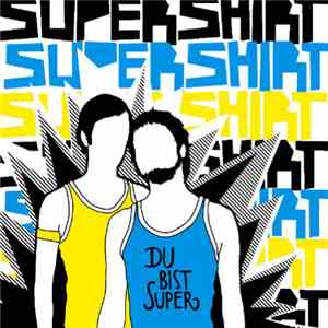 Supershirt - Du Bist Super mp3 album