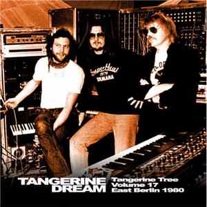 Tangerine Dream - Tangerine Tree - Volume 17 - East Berlin 1980 mp3 album