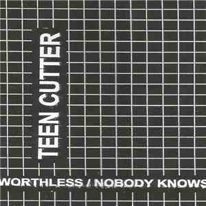 Teen Cutter - Worthless / Nobody Knows mp3 album