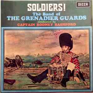 The Band Of The Grenadier Guards Conducted By Captain Rodney Bashford - Soldiers! mp3 album