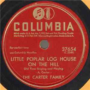 The Carter Family - Little Poplar Log House On The Hill / My Home Among the Hills mp3 album