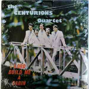 The Centurions Quartet - Lord Build Me A Cabin mp3 album