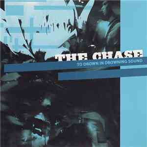 The Chase  - To Drown In Drowning Sound mp3 album