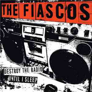 The Fiascos - Destroy The Radio / Until I Sleep mp3 album