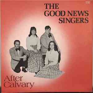 The Good News Singers  - After Calvary mp3 album